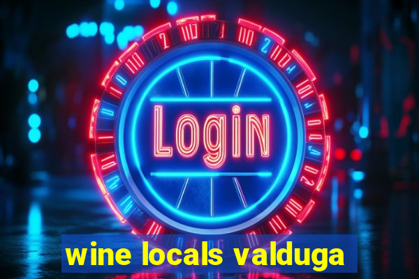 wine locals valduga