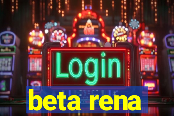 beta rena