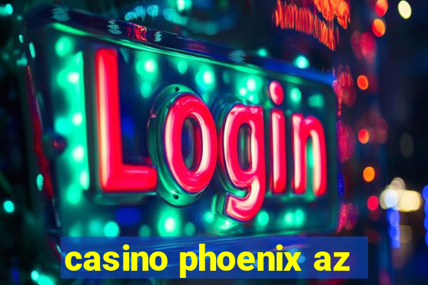 casino phoenix az