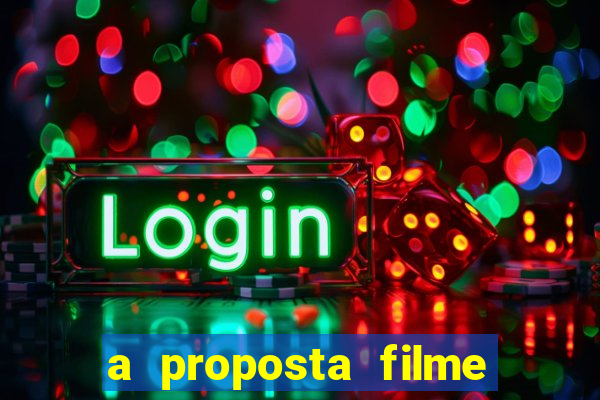 a proposta filme completo dublado topflix