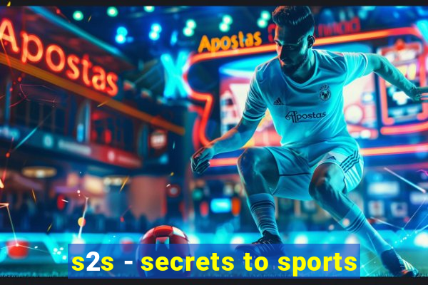 s2s - secrets to sports