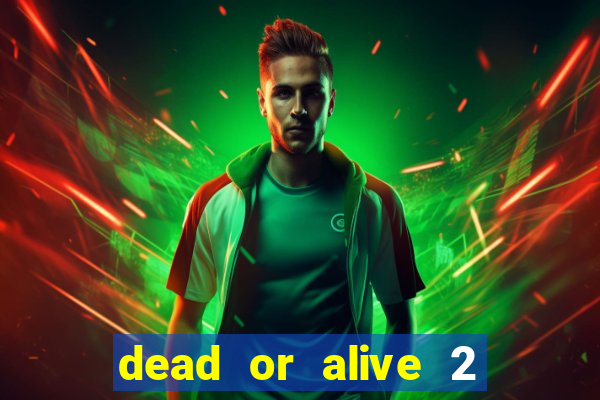 dead or alive 2 slot demo bonus buy