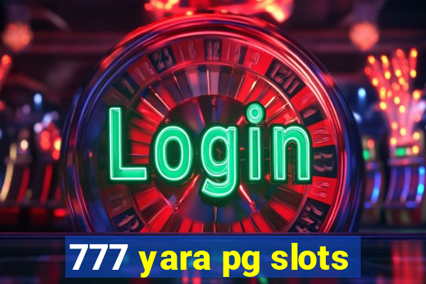 777 yara pg slots