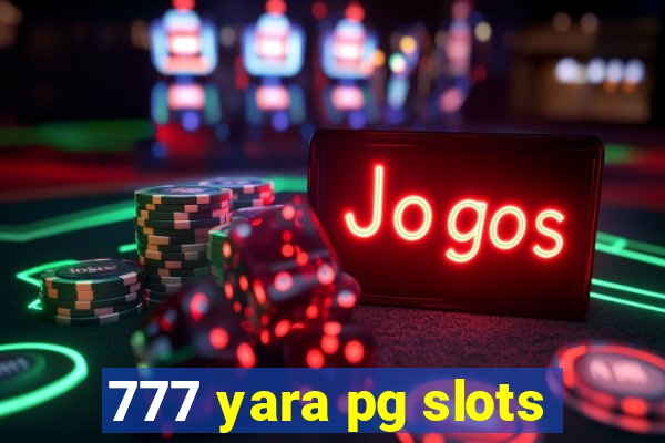 777 yara pg slots