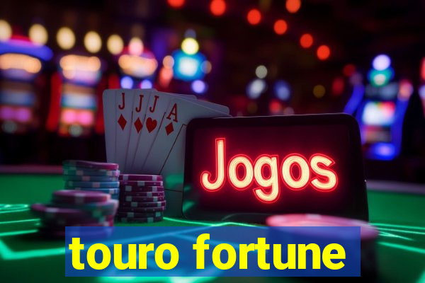 touro fortune