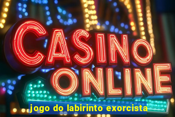 jogo do labirinto exorcista