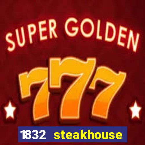 1832 steakhouse choctaw casino