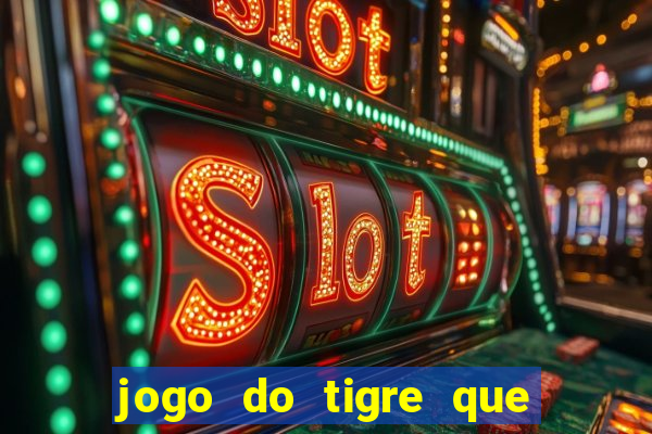 jogo do tigre que da bonus no cadastro sem deposito