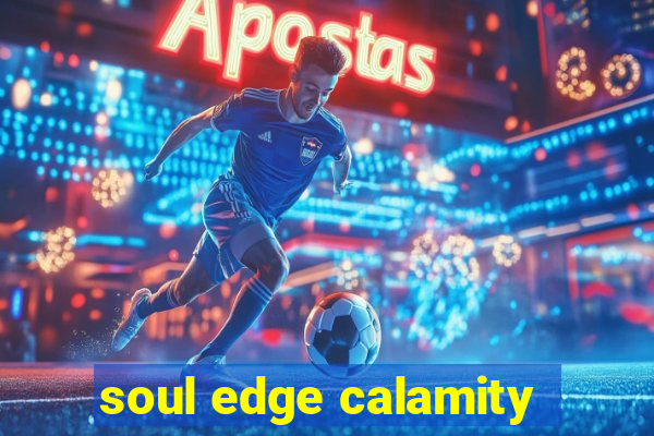 soul edge calamity