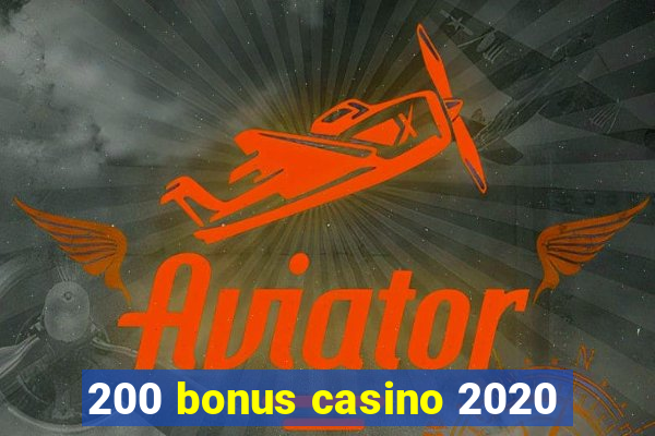 200 bonus casino 2020