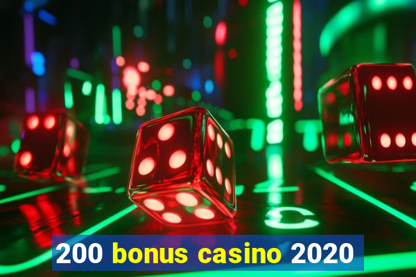 200 bonus casino 2020