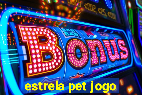 estrela pet jogo