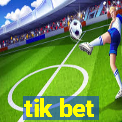 tik bet