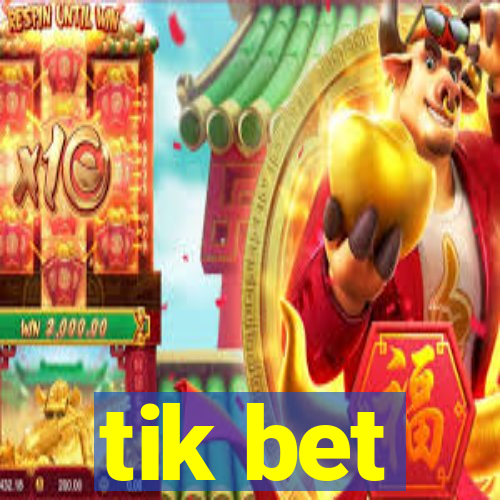 tik bet