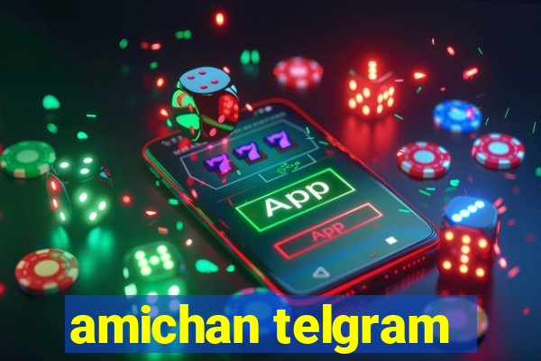 amichan telgram