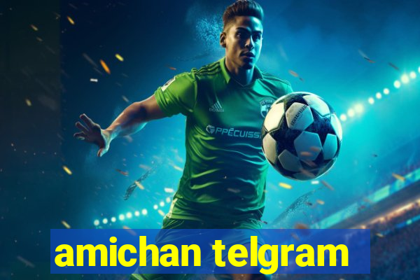 amichan telgram