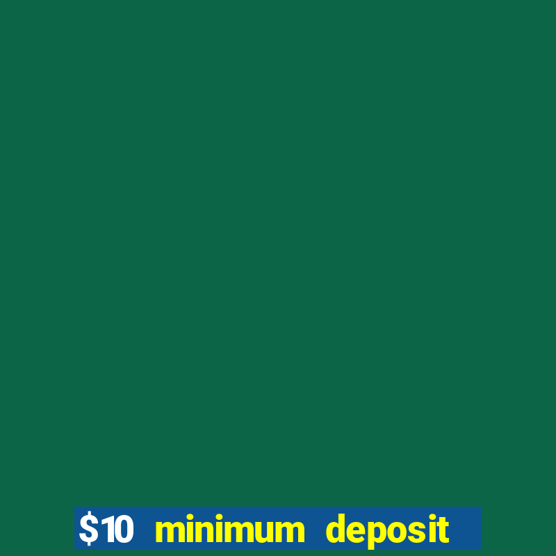 $10 minimum deposit australian casinos