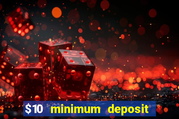 $10 minimum deposit australian casinos