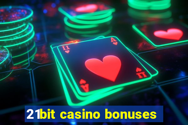 21bit casino bonuses