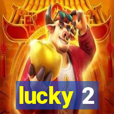 lucky 2