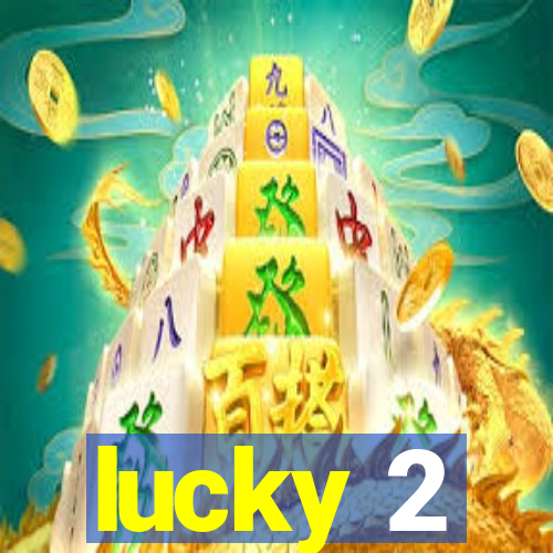 lucky 2