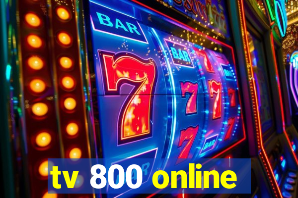 tv 800 online