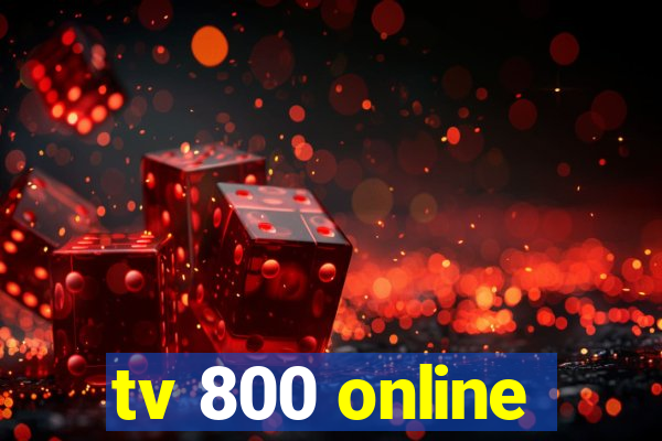 tv 800 online