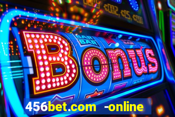 456bet.com -online slots casino