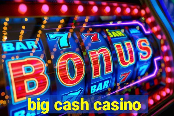 big cash casino