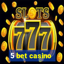 5 bet casino