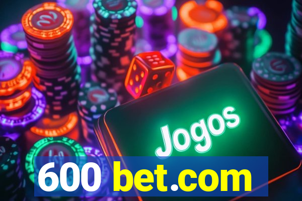 600 bet.com