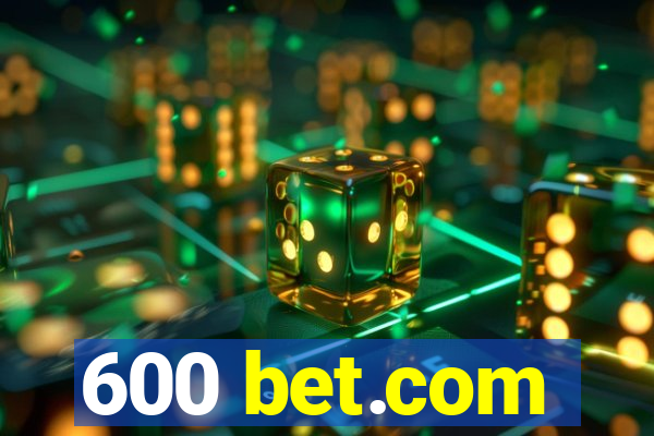 600 bet.com