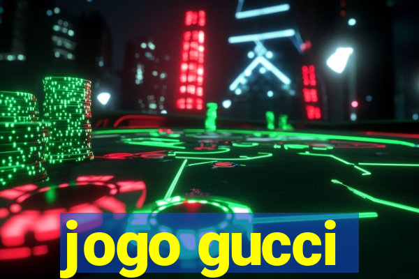 jogo gucci