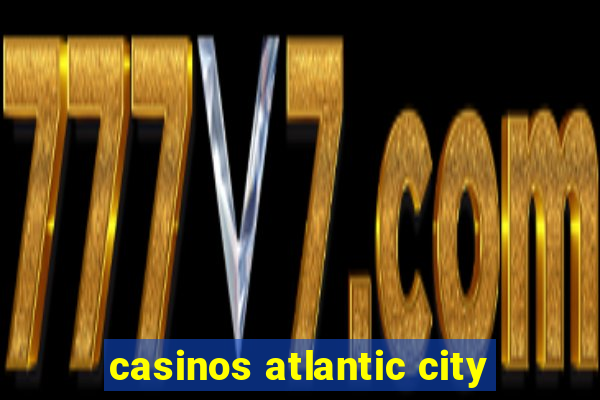 casinos atlantic city