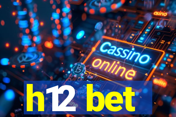 h12 bet