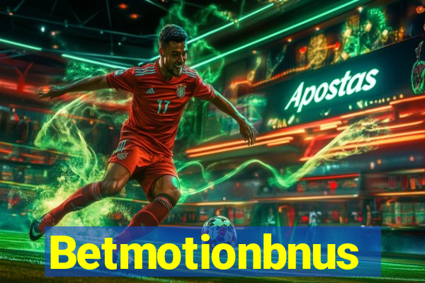 Betmotionbnus