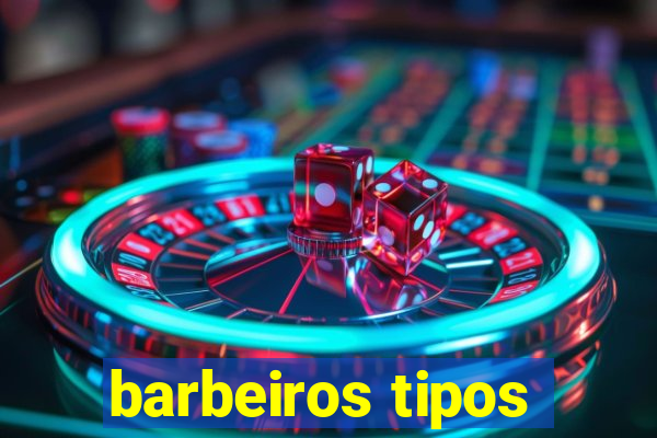 barbeiros tipos