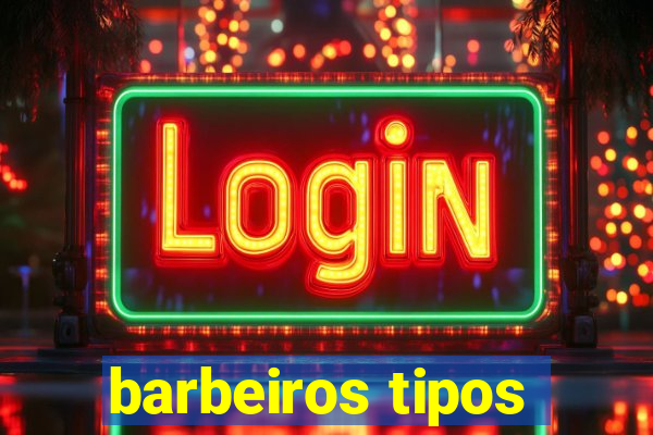 barbeiros tipos