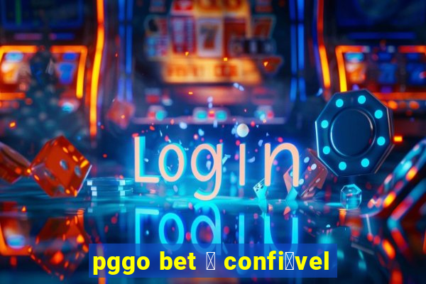 pggo bet 茅 confi谩vel