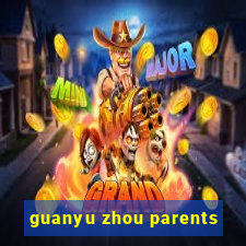 guanyu zhou parents