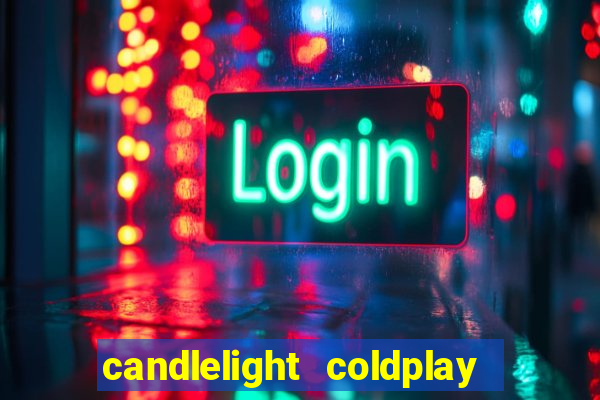 candlelight coldplay x imagine dragons