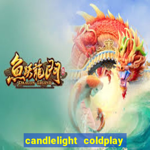 candlelight coldplay x imagine dragons