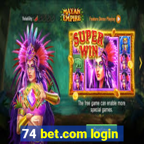 74 bet.com login