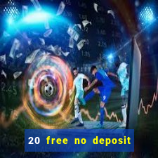 20 free no deposit casino uk 2017