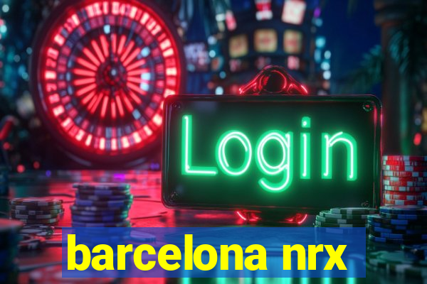 barcelona nrx