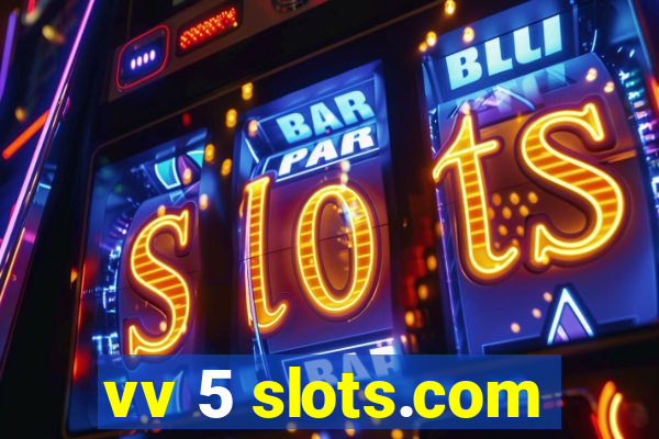 vv 5 slots.com