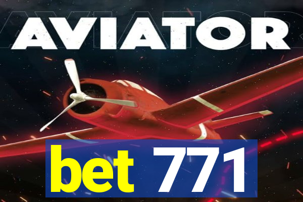 bet 771