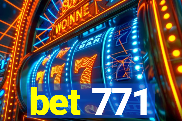 bet 771