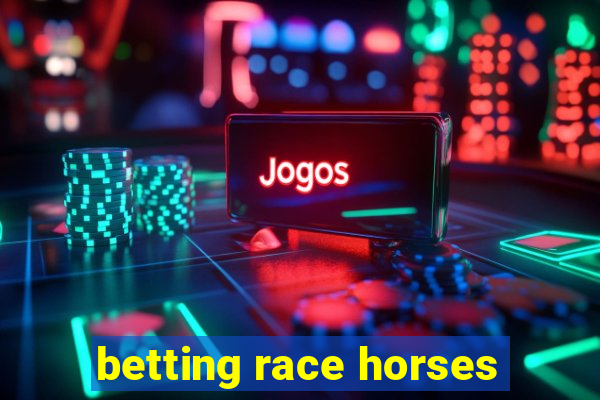 betting race horses