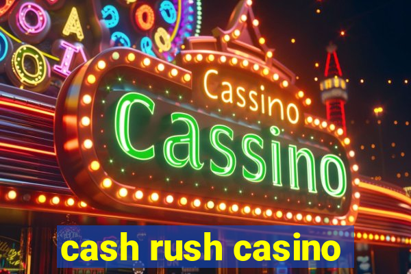 cash rush casino